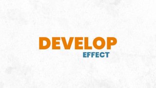 8. Develop - Effect