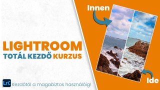 Lightroom Classic - Totál kezdő kurzus