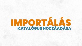 4. Importálás - Katalógus hozzáadása
