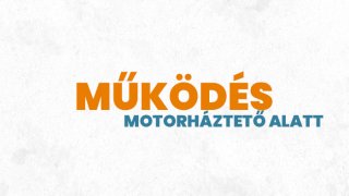 5. Motorháztető alatti működés