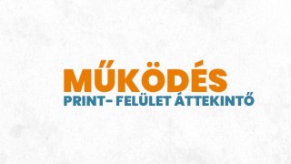 3. Print - felület áttekintő