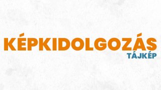 2. Képkidolgozás - tájkép