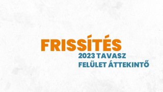 Frissítés - 2023/Tavasz - Felület áttekintő