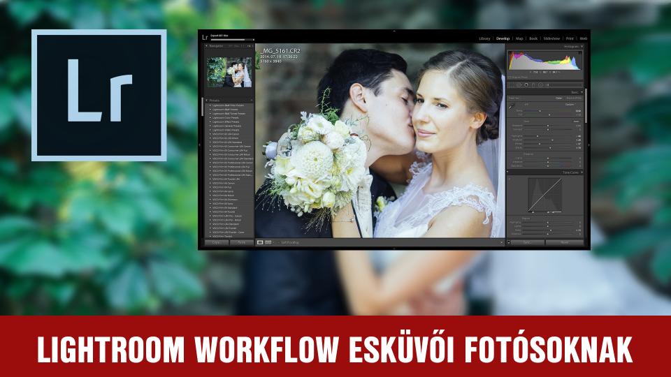 Lightroom Workflow Esküvői Fotósoknak